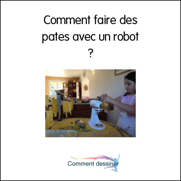 Comment faire des pates avec un robot